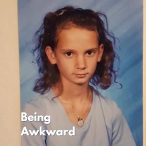Being Awkward