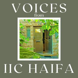 Voices from IIC Haifa