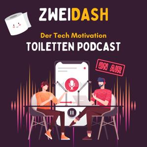 ZWEIDASH: Tech Motivation Toiletten Podcast