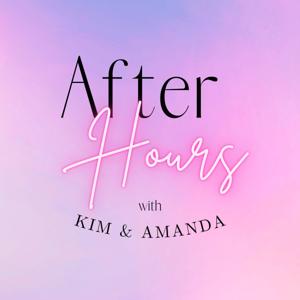After Hours with Kim & Amanda