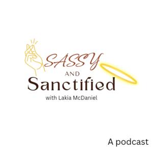 Sassy and Sanctified with Lakia McDaniel
