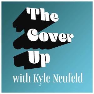 The Cover Up with Kyle Neufeld