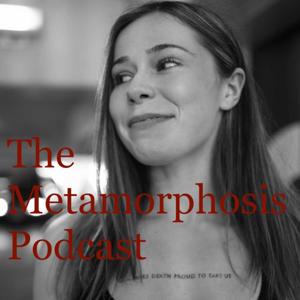 The Metamorphosis Podcast