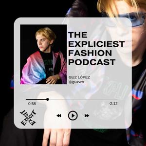 The Expliciest Fashion Podcast