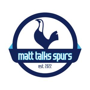 Matt Talks Spurs (Tottenham Hotspur Podcast)