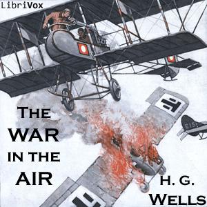 War in the Air, The by H. G. Wells (1866 - 1946)