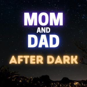 Mom and Dad After Dark