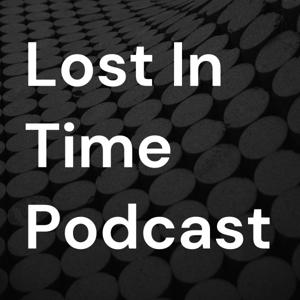 Lost In Time Podcast