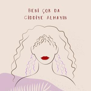 beni çok da ciddiye almayın