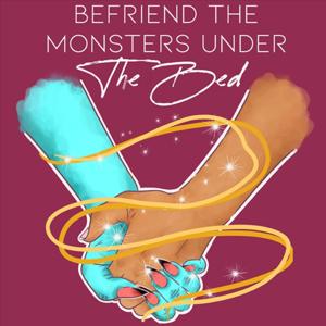 Befriend the Monsters Under the Bed
