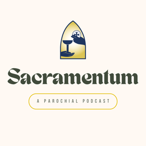 Sacramentum: A Parochial Podcast