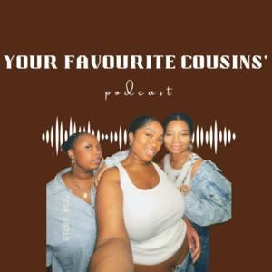 Your Favourite Cousins' Podcast
