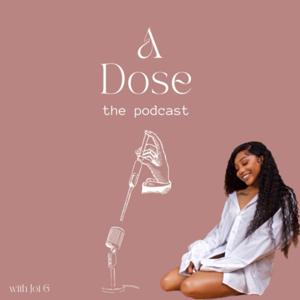 A Dose , the podcast