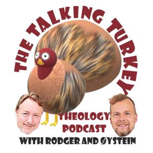 The Talking Turkey Theology Podcast