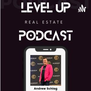Level Up Real Estate Podcast with Andrew Schlag