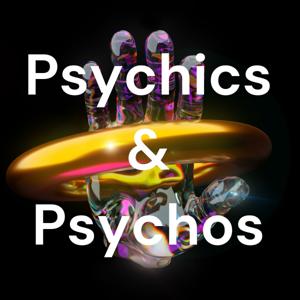 Psychics & Psychos - A True Crime Metaphysical Analysis