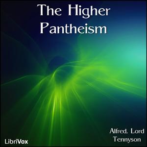Higher Pantheism, The by Alfred, Lord Tennyson (1809 - 1892)