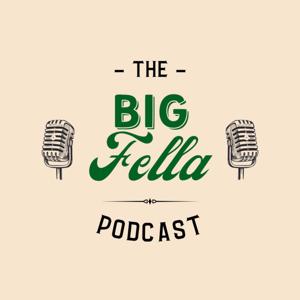 The Big Fella Podcast