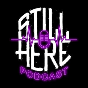 Still Here Podcast