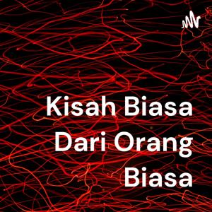 Kisah Biasa Dari Orang Biasa