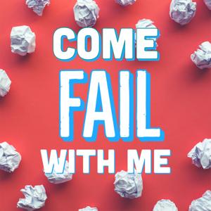 Come Fail With Me