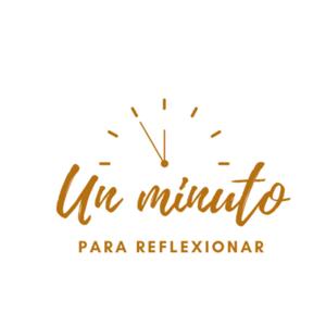 Un minuto para refelxionar