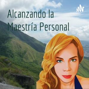 Alcanzando la Maestría Personal