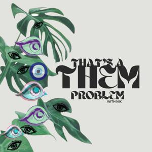 That's A Them Problem