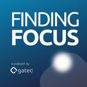 Finding Focus | Protecting Your Attention in a Noisy Digital World
