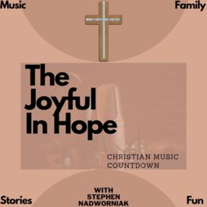 The Joyful In Hope Podcast: 10 Minutes Of Hope!