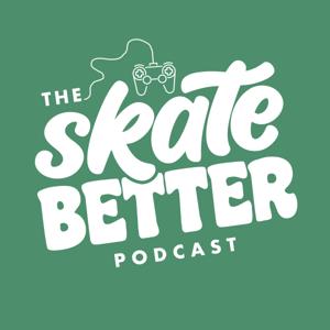 The Skate Better Podcast