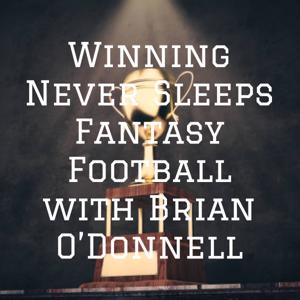 Winning Never Sleeps Fantasy Football with Brian O'Donnell