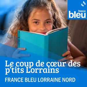 Le coup de coeur des P’tits lorrains par France Bleu Lorraine Nord