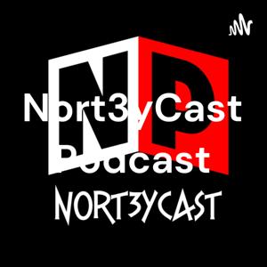 Nort3yCast Podcast