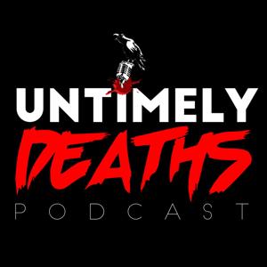 Untimely Deaths Podcast by Untimely Deaths Podcast