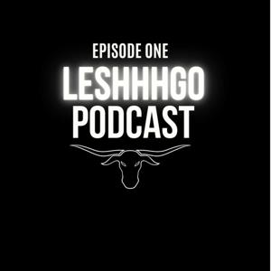 LESHHHGO - Episode One