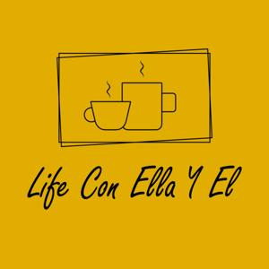 Life Con Ella y El