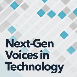 Next-Gen Voices in Technology