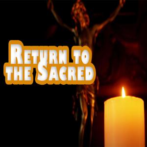 Return to the Sacred: A Discussion Course on the Dispelling of Darkness in the World