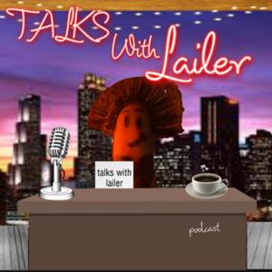 Talks with lailer