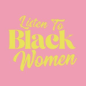 Listen To Black Women Podcast