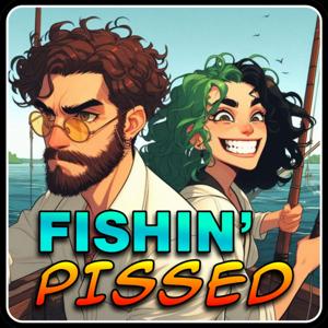 Fishing Pissed