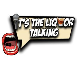 It's The Liquor Talking