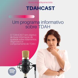 TDAHCAST by Psicóloga Dayane Costa