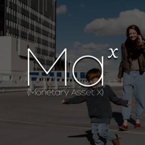 MAX (Monetary Asset X) - Rewriting the Story of Human Wealth Creation