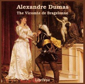 Vicomte De Bragelonne, The by Alexandre Dumas (1802 - 1870)