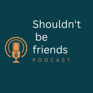 Shouldn't be friends