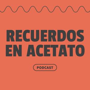 Recuerdos en Acetato