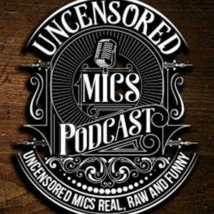 UNCENSORED MICS