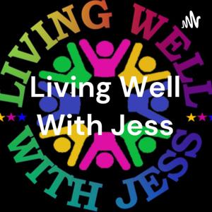 Living Well With Jess